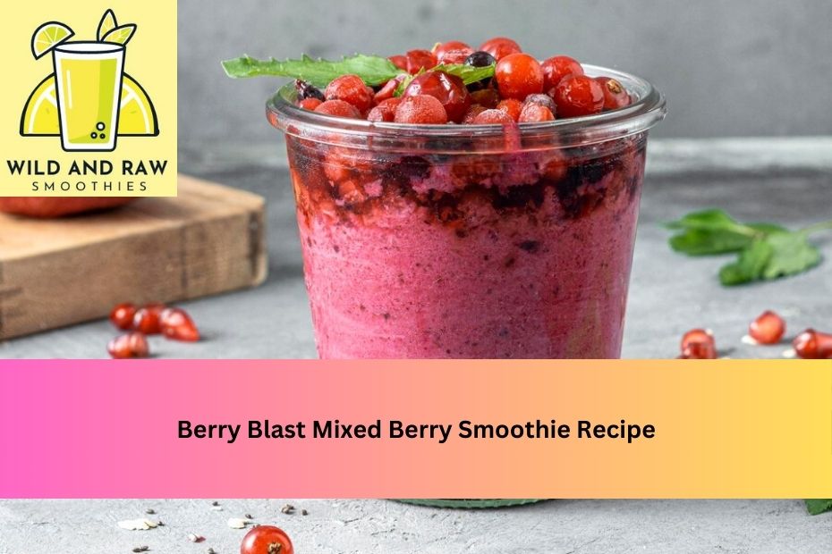 Berry Blast Mixed Berry Smoothie Recipe
