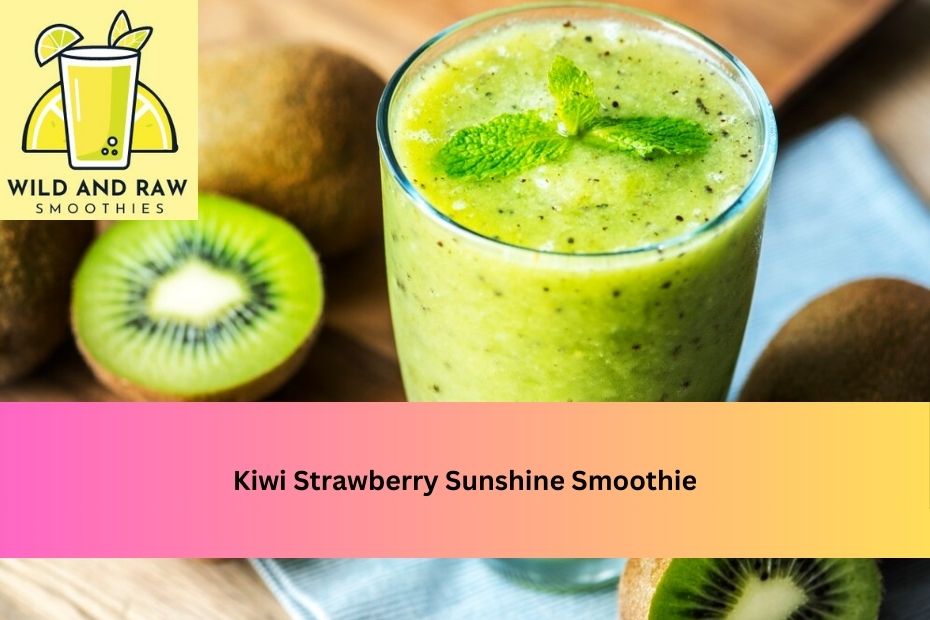 Kiwi Strawberry Sunshine Smoothie